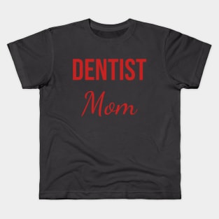 Dentist mom Kids T-Shirt